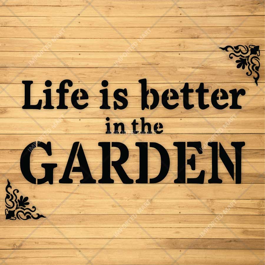 Life is Better in the Garden Stencil for Walls, Pots & Outdoor Decor – Garden Quote Design – ID# 21