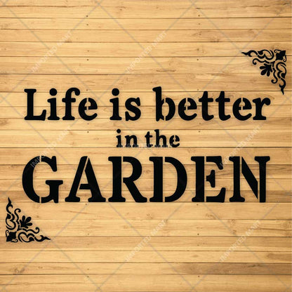 Life is Better in the Garden Stencil for Walls, Pots & Outdoor Decor – Garden Quote Design – ID# 21